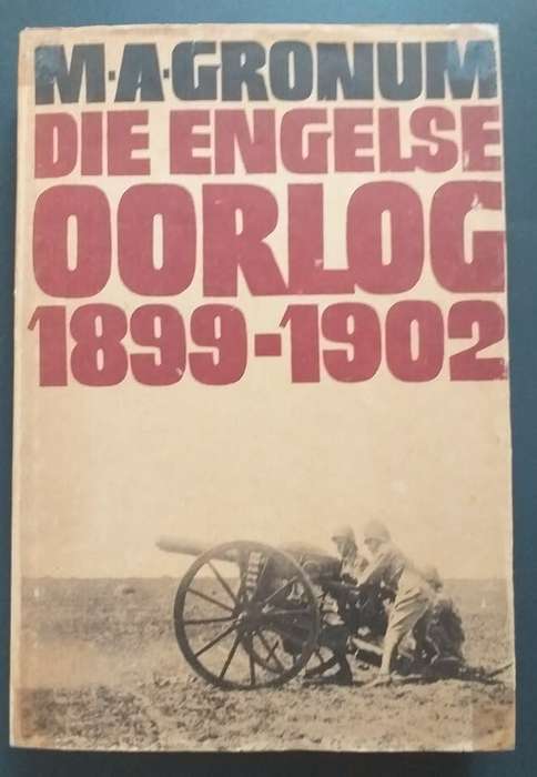 Die Engelse Oorlog 1899-1902 - M A Gronum