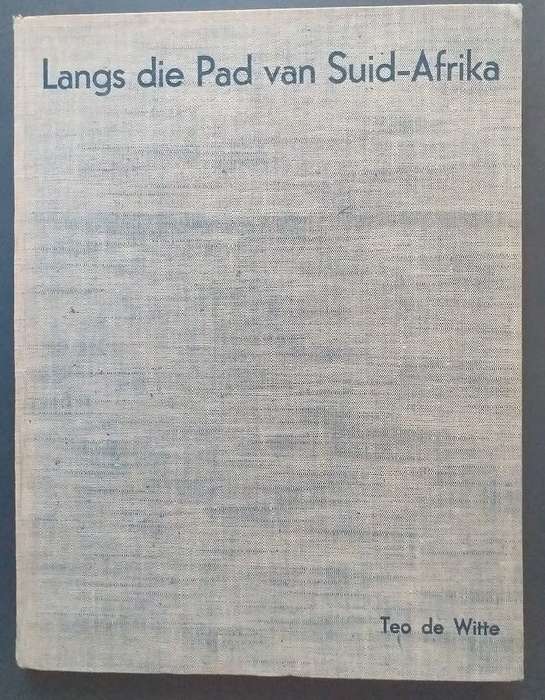 Langs die pad van Suid-Afrika - Teo de Witte