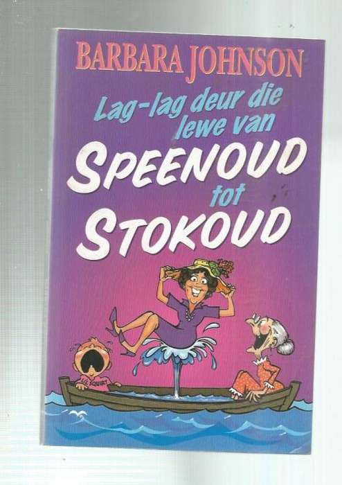 Van Speenoud tot stokoud - Barbara Johnson - 2003 - lewensgids met humor en geloof k4