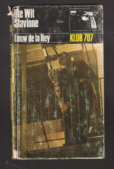 Die Wit Slavinne - Louw De La Rey - Klub 707 1970 - Louw De La Rey Speurreeks (f4)