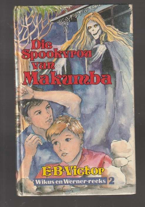 Die Spookvrou van Makumba - EB Victor - Wikus en Werner reeks nr 2 vir tieners (a9)