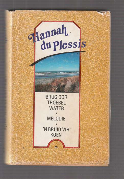 Hannah du Plessis Omnibus (e5) - Brug oor troebel water / Melodie / Bruid vir Koen