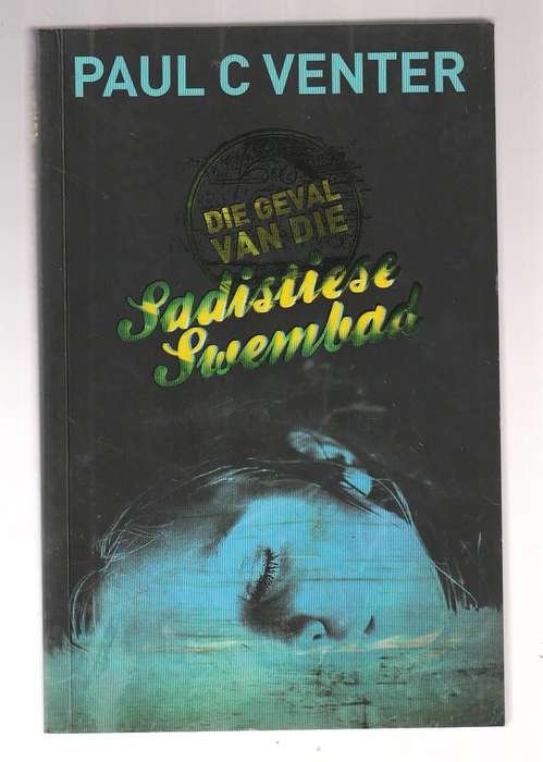 Die geval van die sadistiese swembad - Paul C Venter - Speur Riller