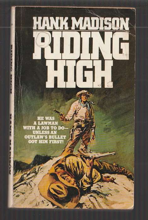 Riding High - Hank Madison - Western - A lawman with job to do - unless a bullet gets him first