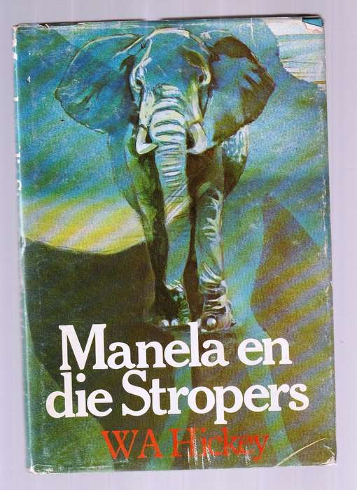 Manela en die Stropers - WA Hickey - vervolg op Manela die Olifantbul