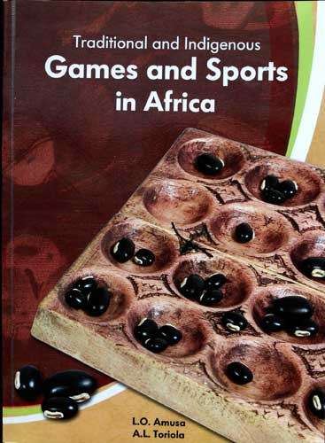 Traditional and Indigenous Games and Sports in Africa - Amusa, L.O. & Toriola, A.L.