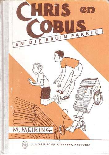 Chris en Cobus en die Bruin Pakkie . Molly Meiring.