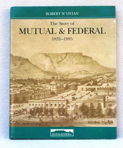 The Story of Mutual and Federal 1831-1995 -- Robert Vivian