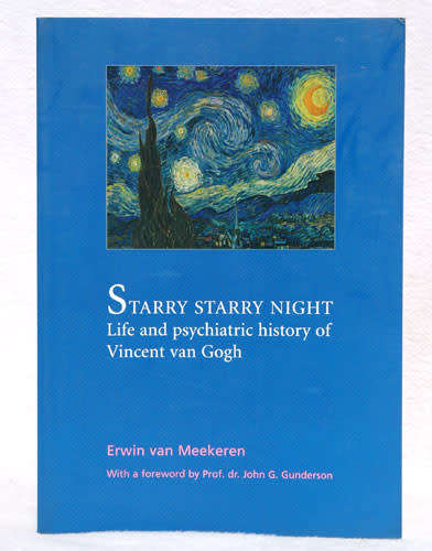 Starry Starry Night : Life and Psychiatric History of Vincent van Gogh -- Erwin van Meekeren