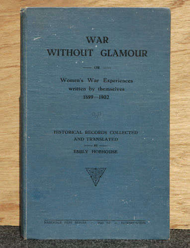 War Without Glamour : Historical Records Collected and Translated by Emily Hobhouse