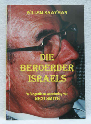 Die Beroerder Israels : `n Biografiese waardering van Nico Smith (Inscribed by Smith and Saayman)