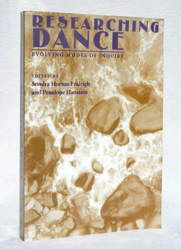 Researching Dance : Evolving Modes of Inquiry -- Fraleigh and Hanstein