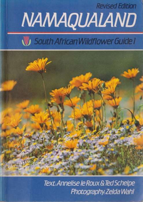 Namaqualand: South African Wildflower Guide 1 by Annelise le Roux & Ted Schelpe