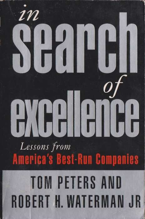 In Search of Excellence: Lessons from America`s best-run companies by Tom Peters and R. Waterman
