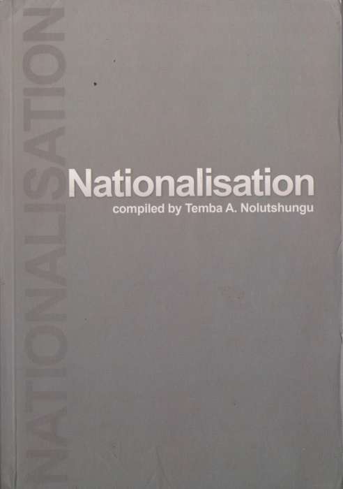 Nationalisation, compiled by Temba A. Nolutshungu