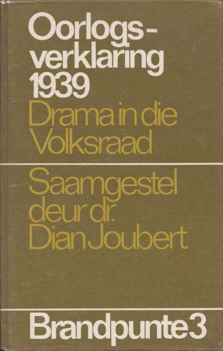 Oorlogsverklaring 1939: Drama in die Volksraad deur Dr. Dian Joubert Brandpunte 3