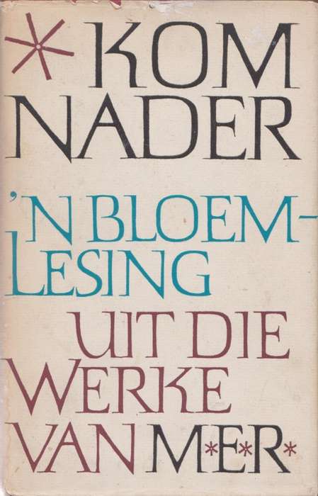Kom Nader: `n Bloemlesing uit die werke van M.E.R.