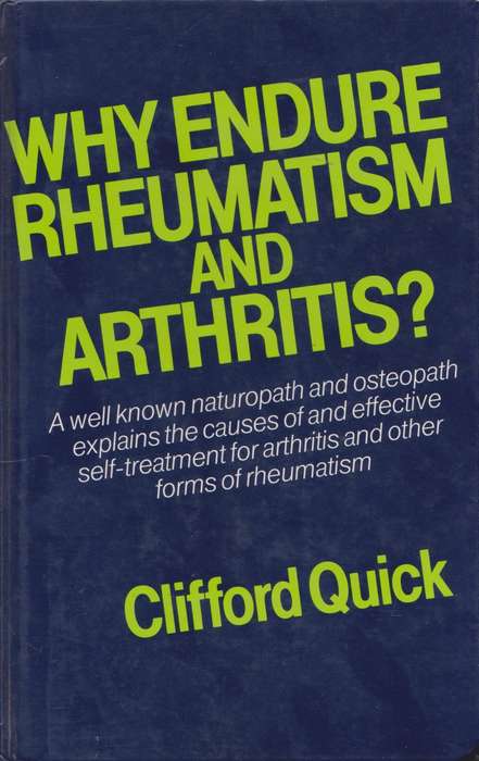 Why endure Rheumatism and Arthritis by Clifford Quick