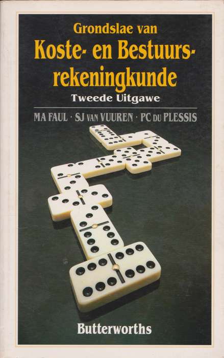 Grondslae van Koste- en Bestuurs- rekeningkunde (Tweede Uitgawe) deur Faul et al