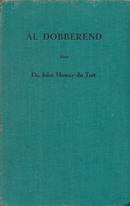 Al Dobberend deur Ds. John Murray du Toit