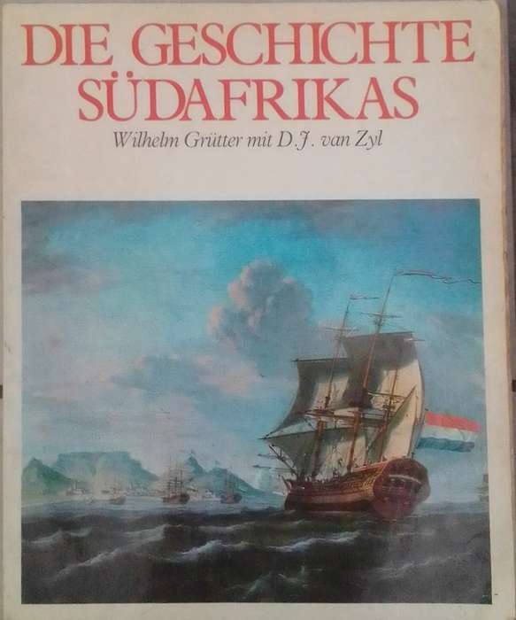 Die geschichte sudafrikas - Wilhelm Grutter & D.F. van Zyl
