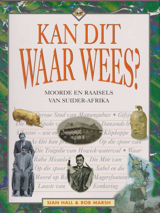 Kan dit waar wees?  Moorde en raaisels van Suider-Afrika deur Sian Hall & Rob Marsh