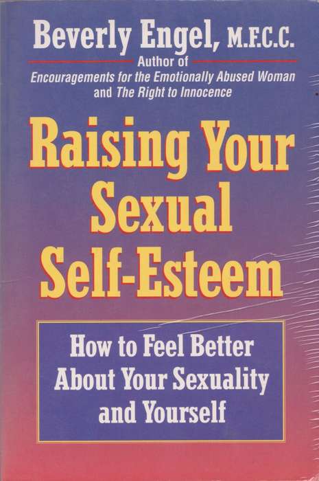 Raising your sexual self-esteem by Beverly Engel