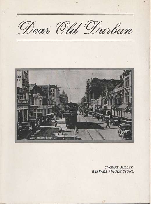 DEAR OLD DURBAN by Yvonne Miller & Barbara Maude-Stone