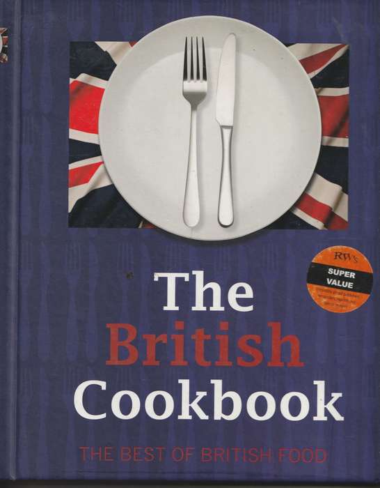 THE BRITISH COOKBOOK: THE BEST OF BRITISH FOOD