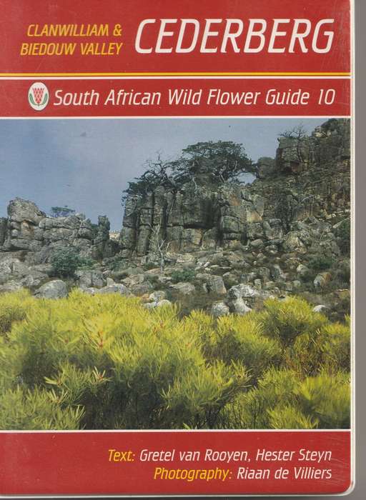 CEDEBERG, CLANWILLIAM & BIEDOUW VALLEY: SOUTH AFRICAN WILD FLOWER GUIDE 10