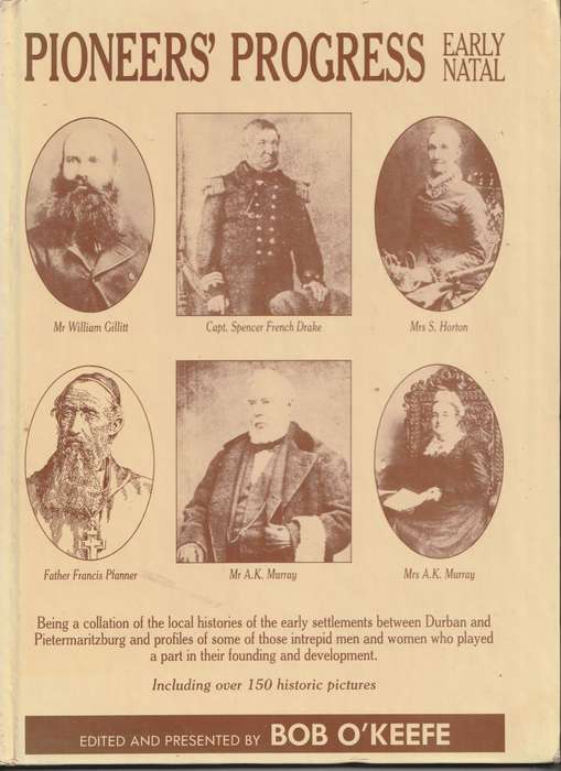 PIONEERS` PROGRESS EARLY NATAL edited & presented by Bob O`Keefe