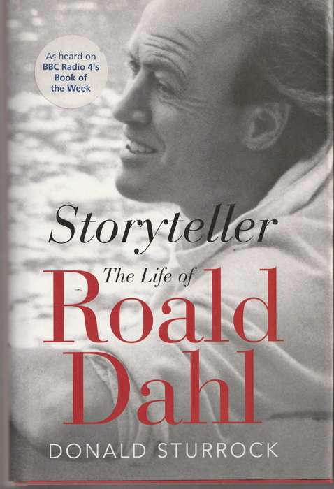 STORYTELLER: THE LIFE OF ROALD DAHL by Donald Sturrock
