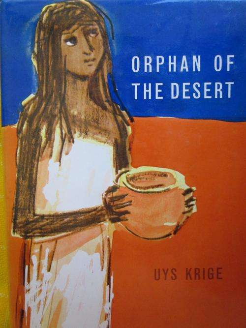 Orphan of the Desert - Uys Krige
