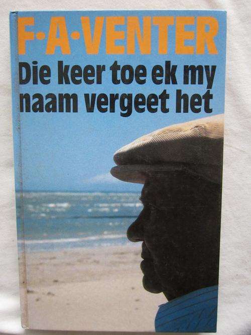 Die Keer toe ek my Naam Vergeet Het -FA Venter