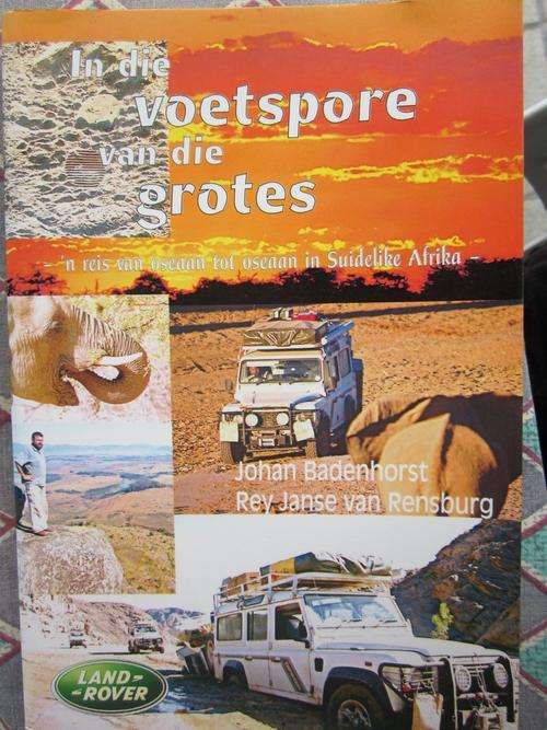 In die Voetspore van die Grotes -Johan Badenhorst - n reis van oseaan tot oseaan in Suidelike Afrika