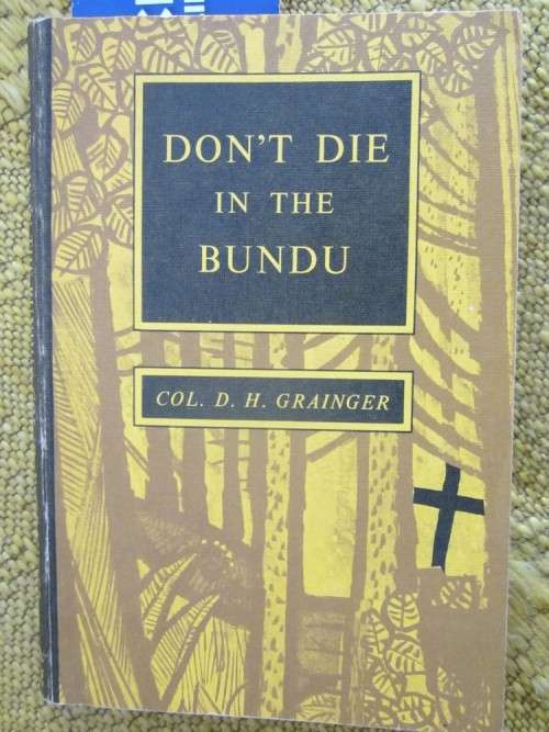Don't Die in the Bundu -- Col. D H Grainger