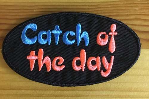 BDG475 Catch of the day badge patch