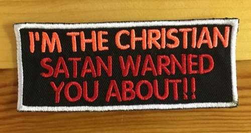 BDG126 Christian that satan warned about badge patch