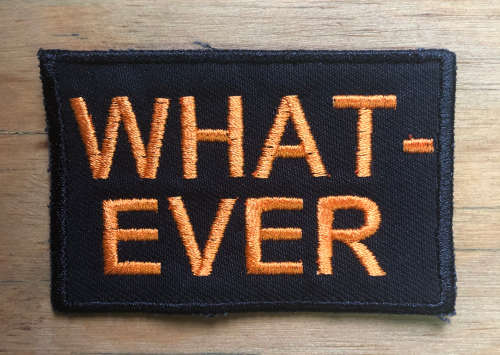BDG397 Slogan `Whatever` badge patch