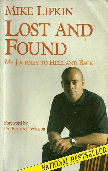 Lost And Found - My Journey To Hell And Back by Mike Lipkin
