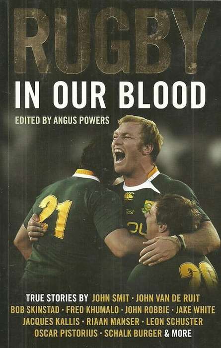 Rugby In Our Blood edited by Angus Powers