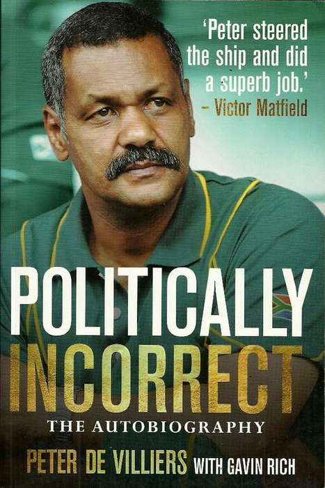 Politically Incorrect : The Autobiography - Peter De Villiers