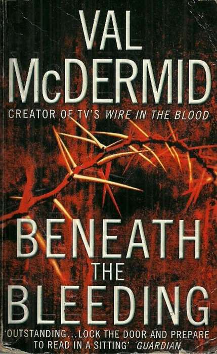 Beneath the Bleeding by Val McDermid
