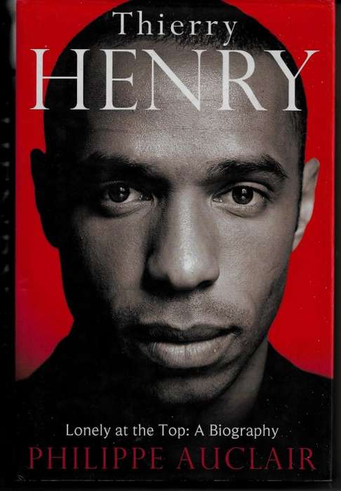 Thierry Henry - Lonely at the Top: A Biography ( Hardcover )