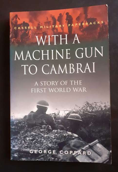 With A Machine Gun To Cambari - A Story of The First World War by George Coppard