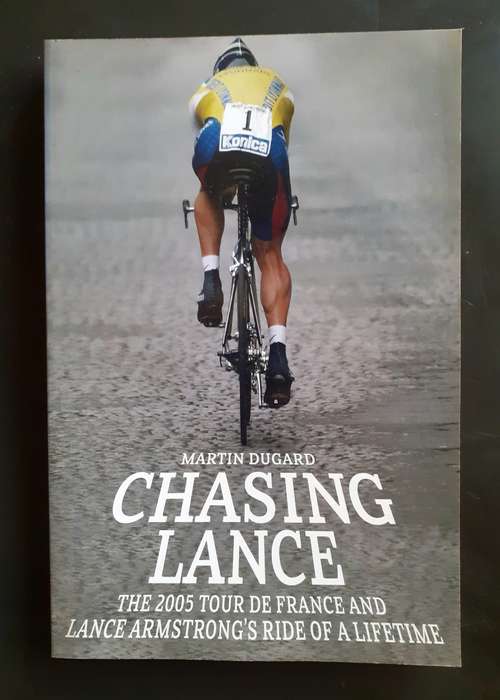 Chasing Lance - The 2005 Tour De France and Lance Armstrong Ride of A Lifetime
