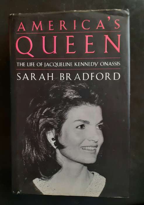 America`s Queen - The Life of Jacqueline Kennedy Onassis by Sarah Bradford (Hardcover)