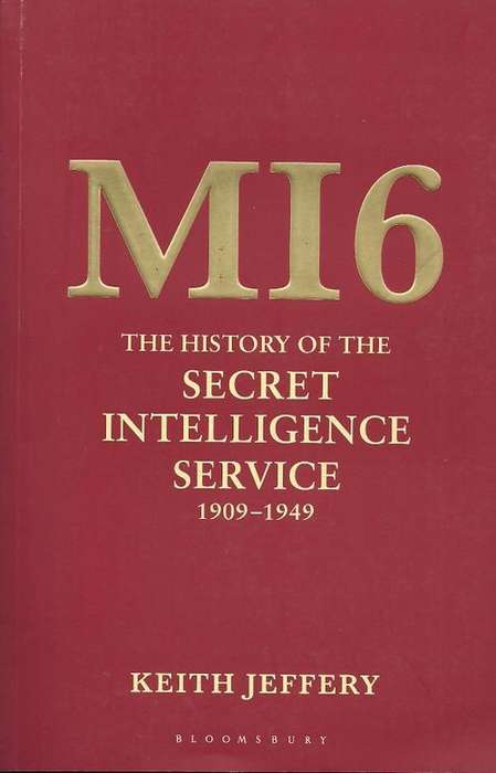 MI6 : The History Of The Secret Intelligence Service 1909 - 1949 by Keith Jeffrey( New Hard Cover )