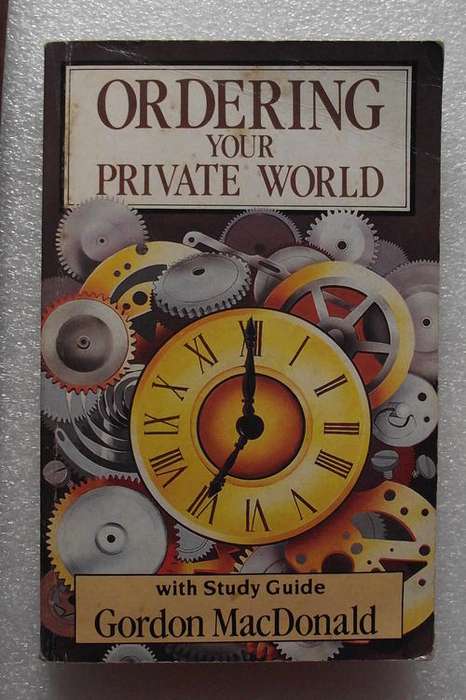 ORDERING YOUR PRIVATE WORLD by Gordon MacDonald