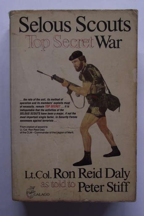 SELOUS SCOUTS: TOP SECRET WAR by Lt. Col. Ron Reid Daly as told by Peter Stiff